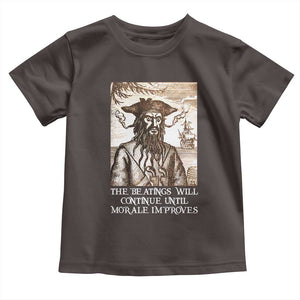 Funny Blackbeard Sarcastic Joke Toddler T Shirt The Beatings Will Continue until Morale Improves TS09 Dark Chocolate Print Your Wear