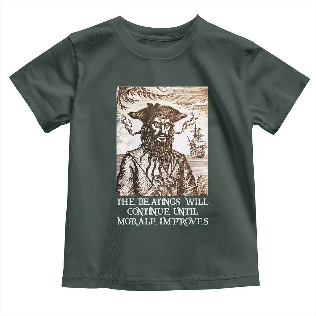 Funny Blackbeard Sarcastic Joke Toddler T Shirt The Beatings Will Continue until Morale Improves TS09 Dark Forest Green Print Your Wear