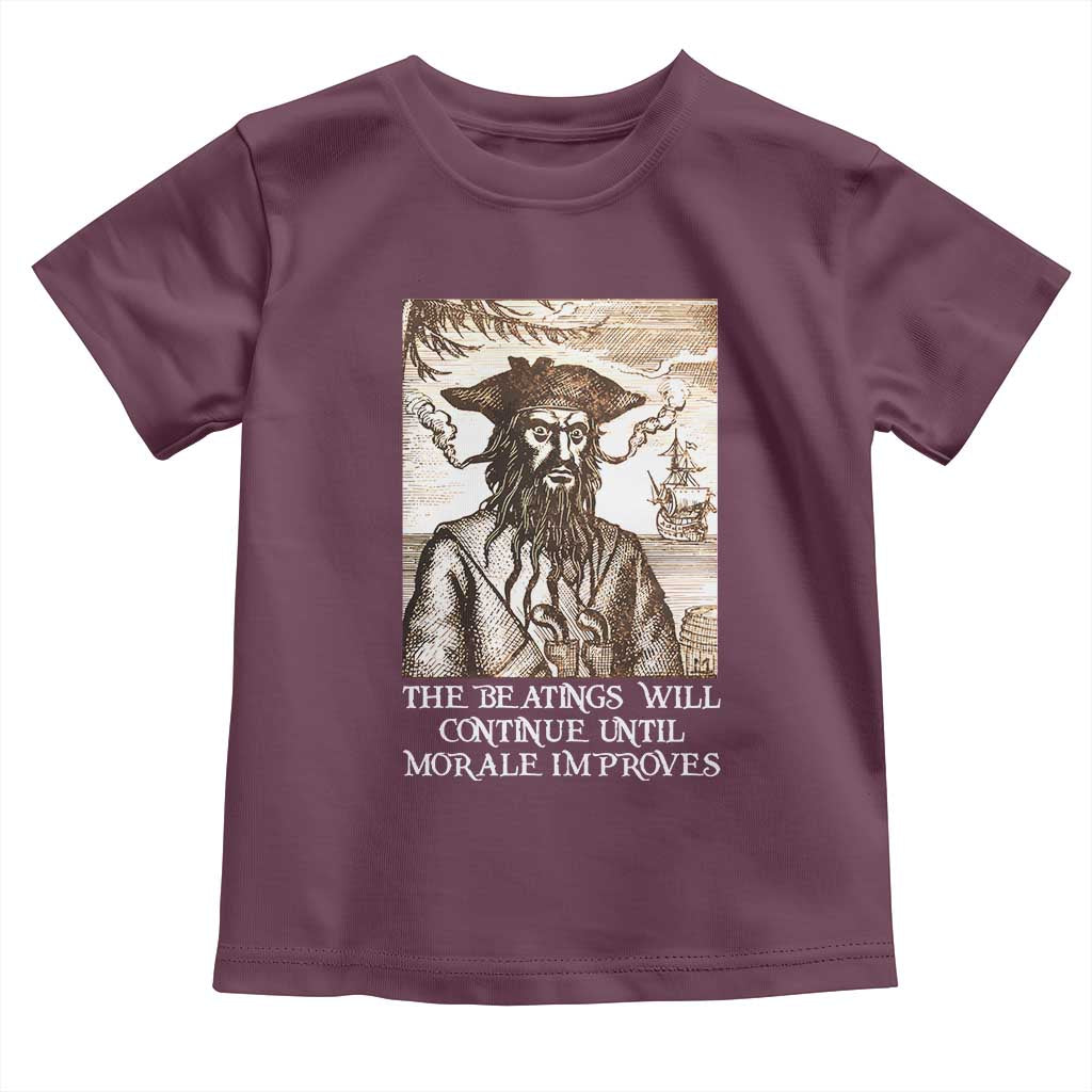 Funny Blackbeard Sarcastic Joke Toddler T Shirt The Beatings Will Continue until Morale Improves TS09 Maroon Print Your Wear