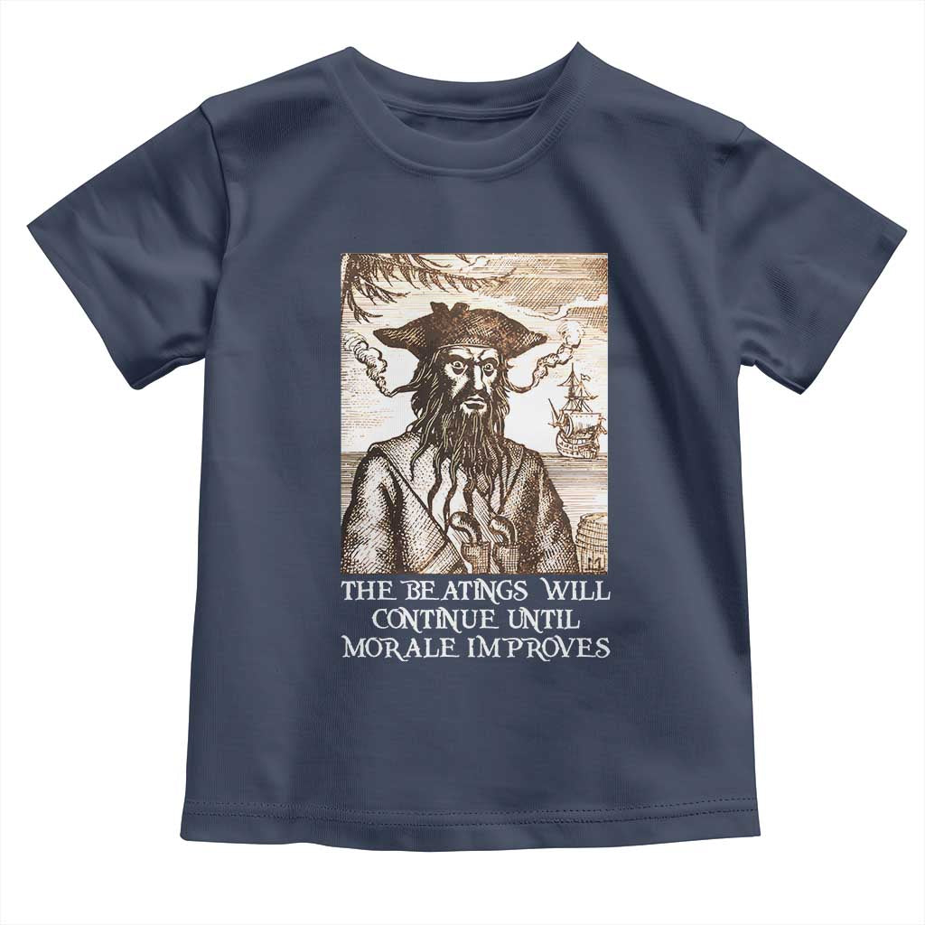 Funny Blackbeard Sarcastic Joke Toddler T Shirt The Beatings Will Continue until Morale Improves TS09 Navy Print Your Wear