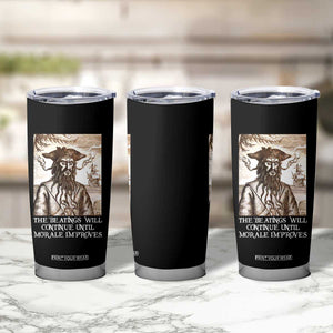 Funny Blackbeard Sarcastic Joke Tumbler Cup The Beatings Will Continue until Morale Improves TS09 Print Your Wear