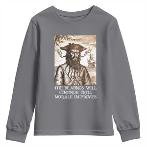 Funny Blackbeard Sarcastic Joke Youth Sweatshirt The Beatings Will Continue until Morale Improves TS09 Charcoal Print Your Wear