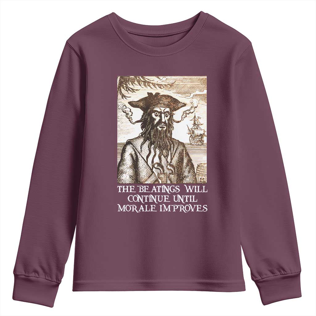 Funny Blackbeard Sarcastic Joke Youth Sweatshirt The Beatings Will Continue until Morale Improves TS09 Maroon Print Your Wear