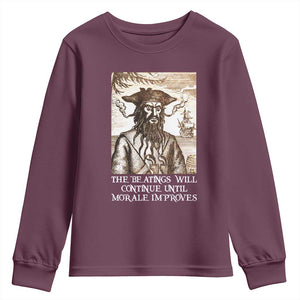 Funny Blackbeard Sarcastic Joke Youth Sweatshirt The Beatings Will Continue until Morale Improves TS09 Maroon Print Your Wear