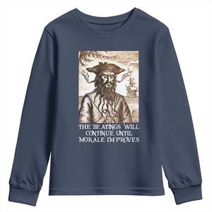 Funny Blackbeard Sarcastic Joke Youth Sweatshirt The Beatings Will Continue until Morale Improves TS09 Navy Print Your Wear