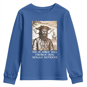 Funny Blackbeard Sarcastic Joke Youth Sweatshirt The Beatings Will Continue until Morale Improves TS09 Royal Blue Print Your Wear