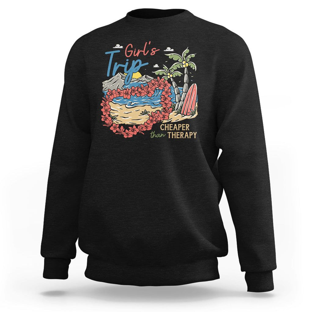 Summer Vacation Sweatshirt Girl's Trip Cheaper Than Therapy Beach TS09 Black Print Your Wear