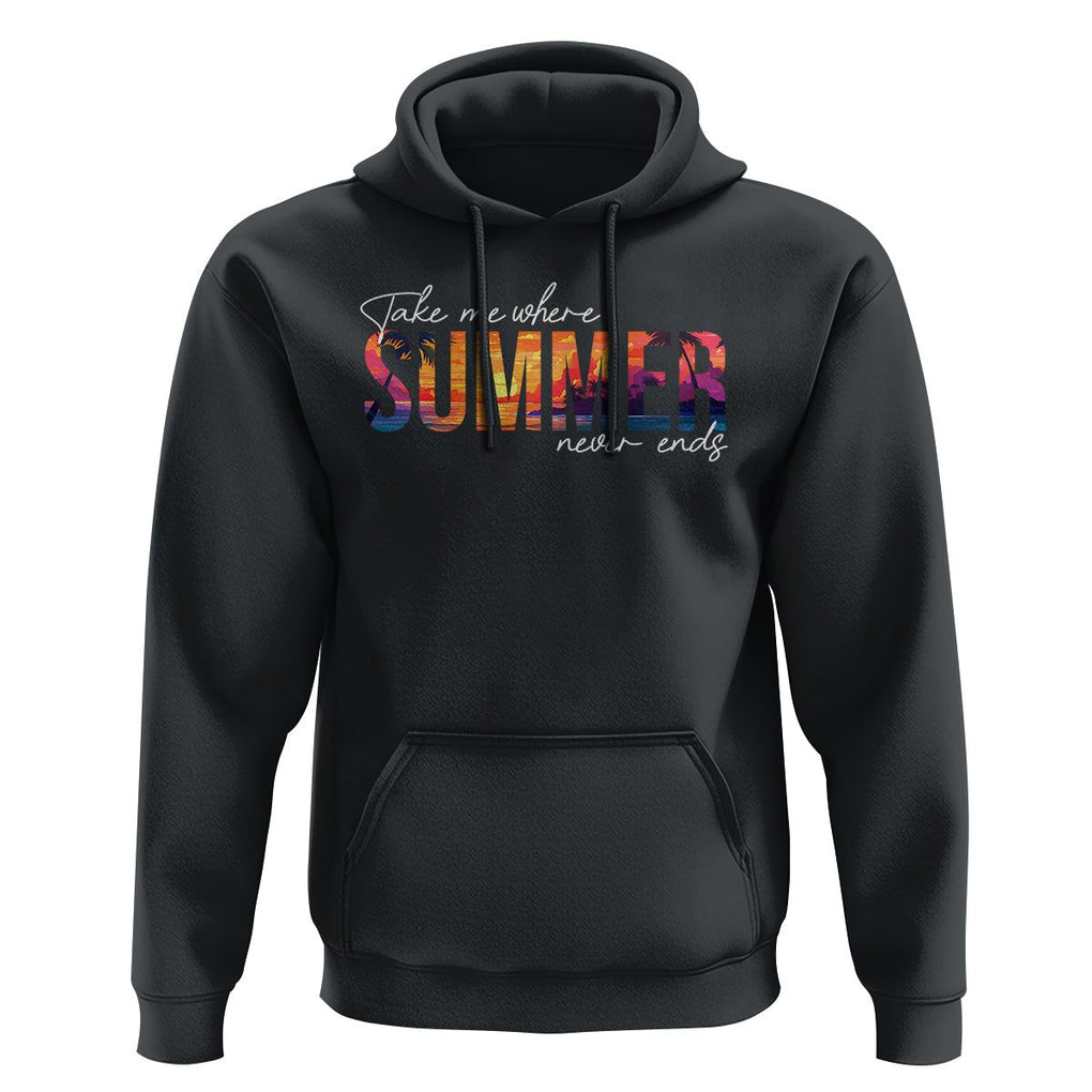 Take Me Where Summer Never Ends Hoodie TS09 Black Print Your Wear