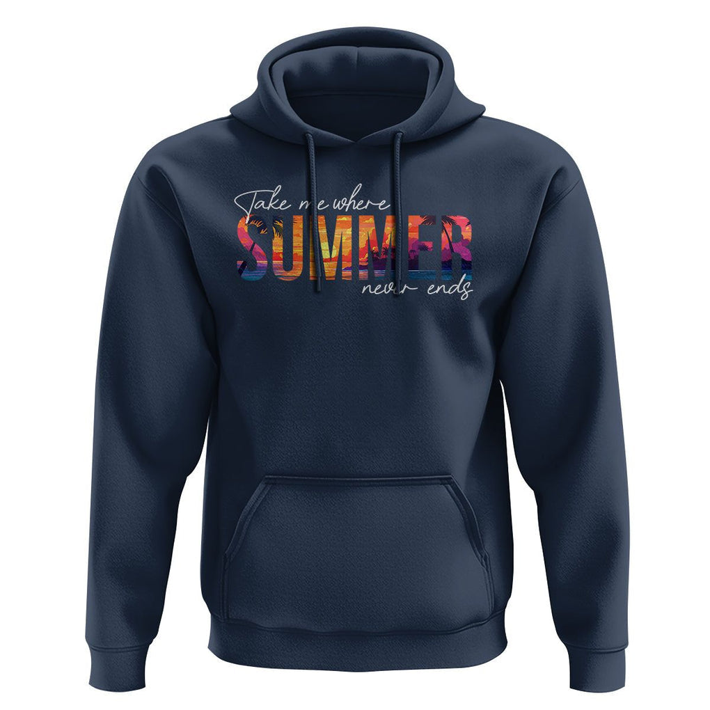 Take Me Where Summer Never Ends Hoodie TS09 Navy Print Your Wear
