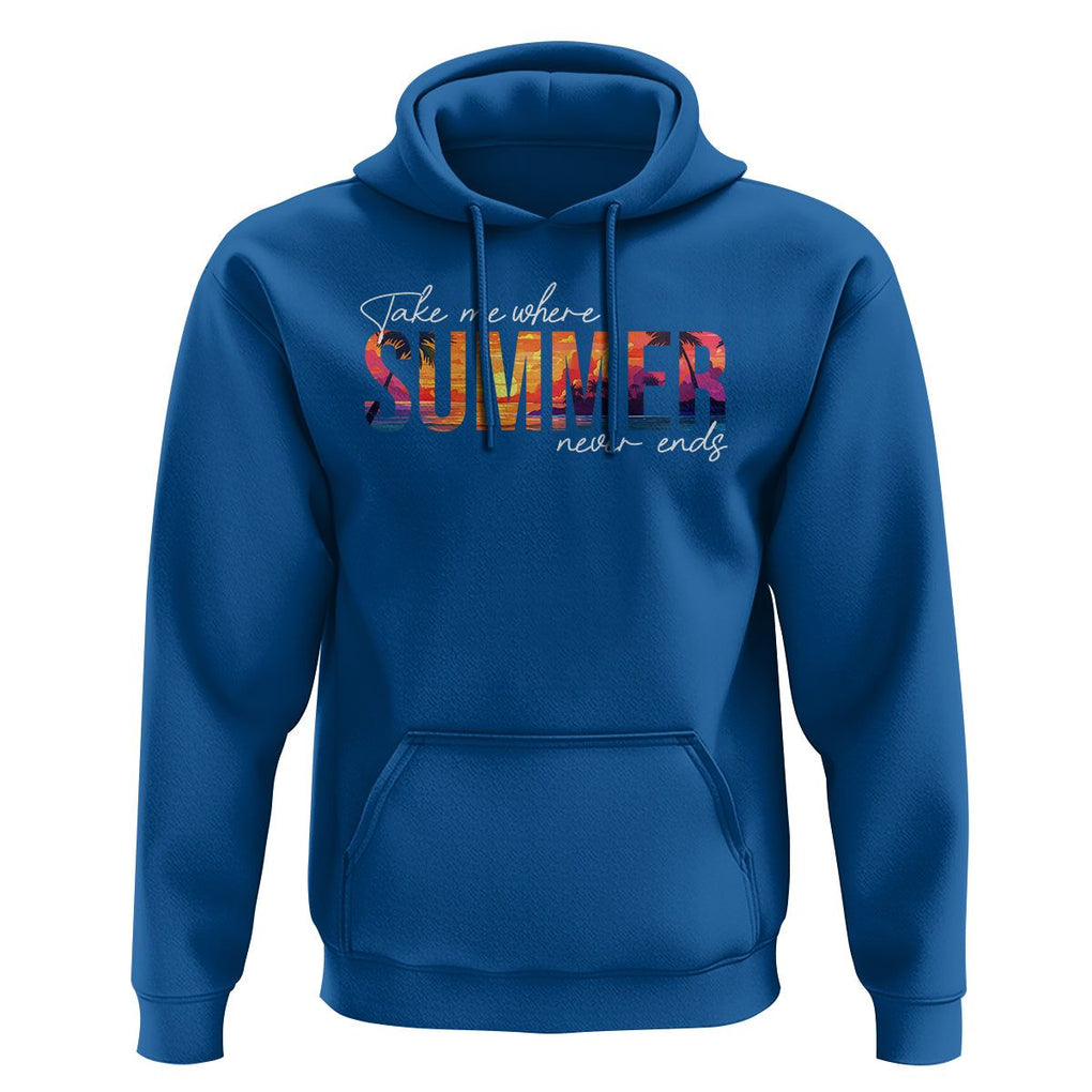 Take Me Where Summer Never Ends Hoodie TS09 Royal Blue Print Your Wear