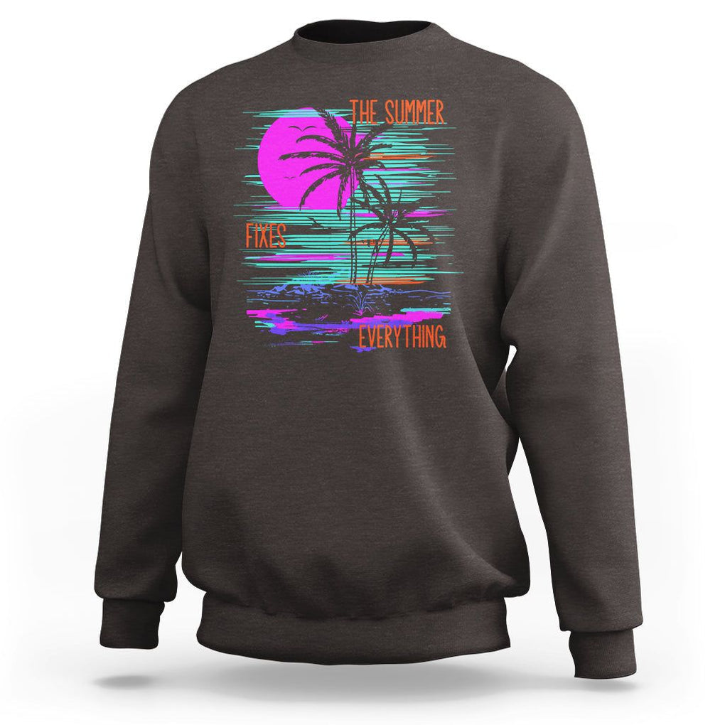 The Summer Fixes Everything Relaxing Holidays Sweatshirt TS09 Dark Chocolate Print Your Wear