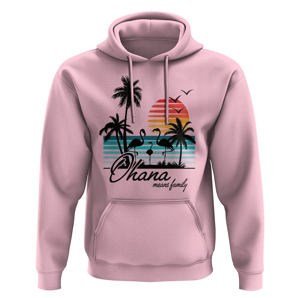 Hawaiian Hoodie Ohana Means Family Flamingo Sunset Beach Hawaii Summer Vacation TS09 Light Pink Print Your Wear