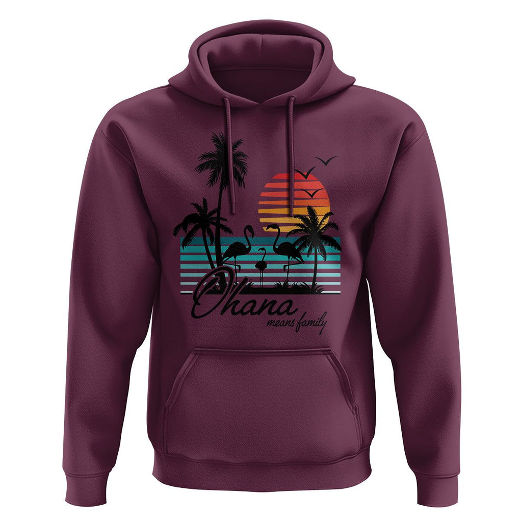 Hawaiian Hoodie Ohana Means Family Flamingo Sunset Beach Hawaii Summer Vacation TS09 Maroon Print Your Wear