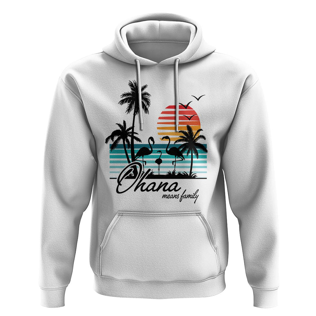 Hawaiian Hoodie Ohana Means Family Flamingo Sunset Beach Hawaii Summer Vacation TS09 White Print Your Wear