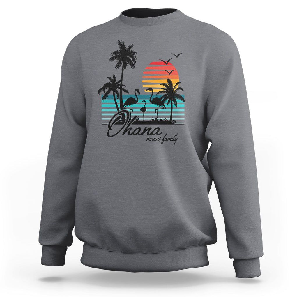 Hawaiian Sweatshirt Ohana Means Family Flamingo Sunset Beach Hawaii Summer Vacation TS09 Charcoal Print Your Wear