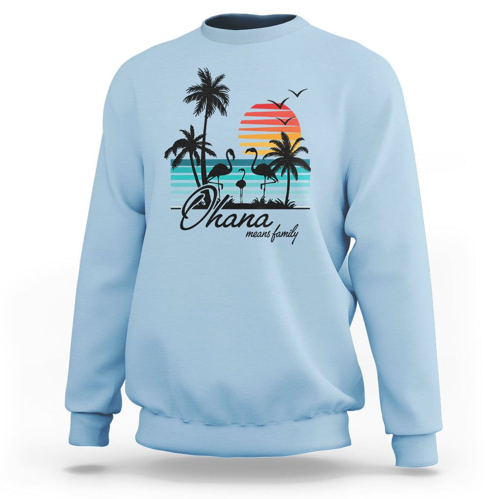Hawaiian Sweatshirt Ohana Means Family Flamingo Sunset Beach Hawaii Summer Vacation TS09 Light Blue Print Your Wear