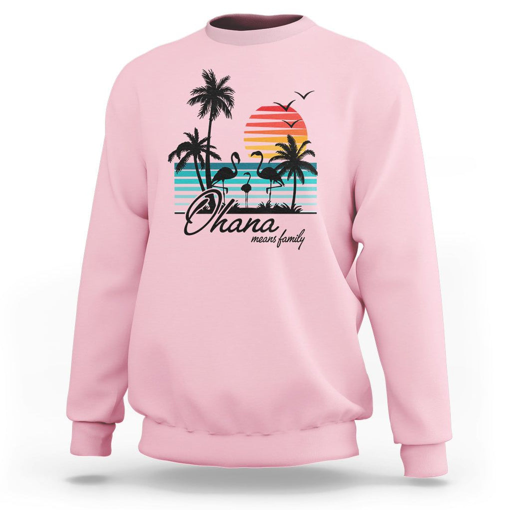 Hawaiian Sweatshirt Ohana Means Family Flamingo Sunset Beach Hawaii Summer Vacation TS09 Light Pink Print Your Wear