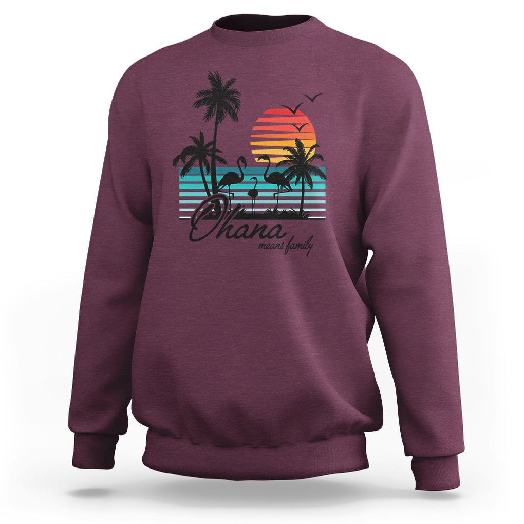Hawaiian Sweatshirt Ohana Means Family Flamingo Sunset Beach Hawaii Summer Vacation TS09 Maroon Print Your Wear