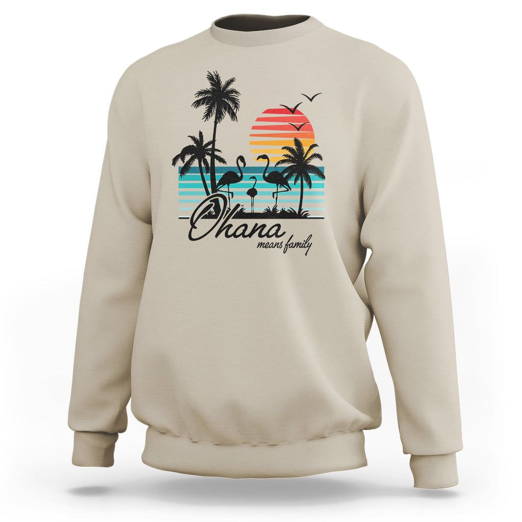 Hawaiian Sweatshirt Ohana Means Family Flamingo Sunset Beach Hawaii Summer Vacation TS09 Sand Print Your Wear