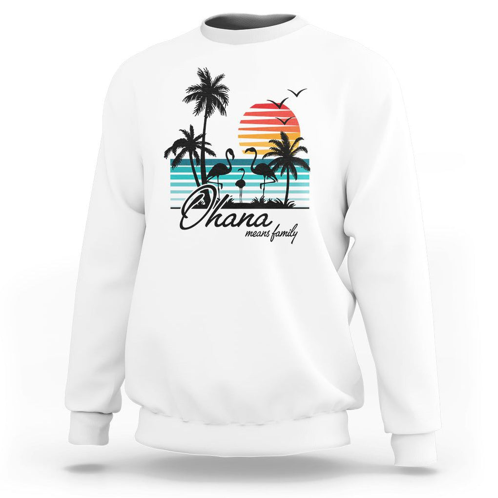 Hawaiian Sweatshirt Ohana Means Family Flamingo Sunset Beach Hawaii Summer Vacation TS09 White Print Your Wear