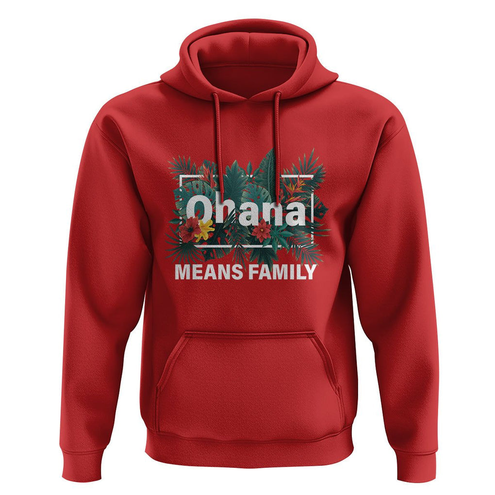 Hawaiian Hoodie Ohana Means Family Hawaii Summer Vacation TS09 Red Print Your Wear
