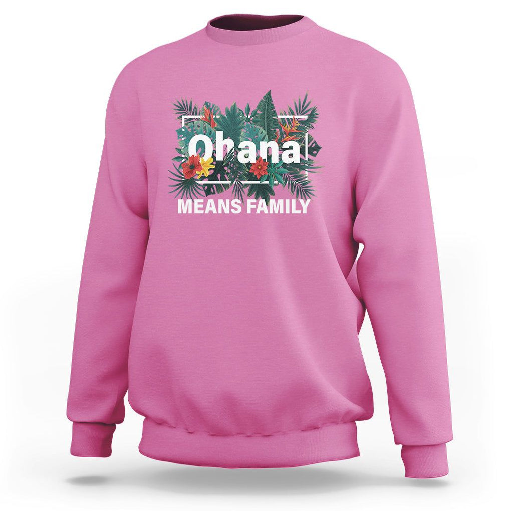 Hawaiian Sweatshirt Ohana Means Family Hawaii Summer Vacation TS09 Azalea Print Your Wear