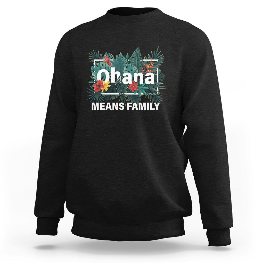 Hawaiian Sweatshirt Ohana Means Family Hawaii Summer Vacation TS09 Black Print Your Wear