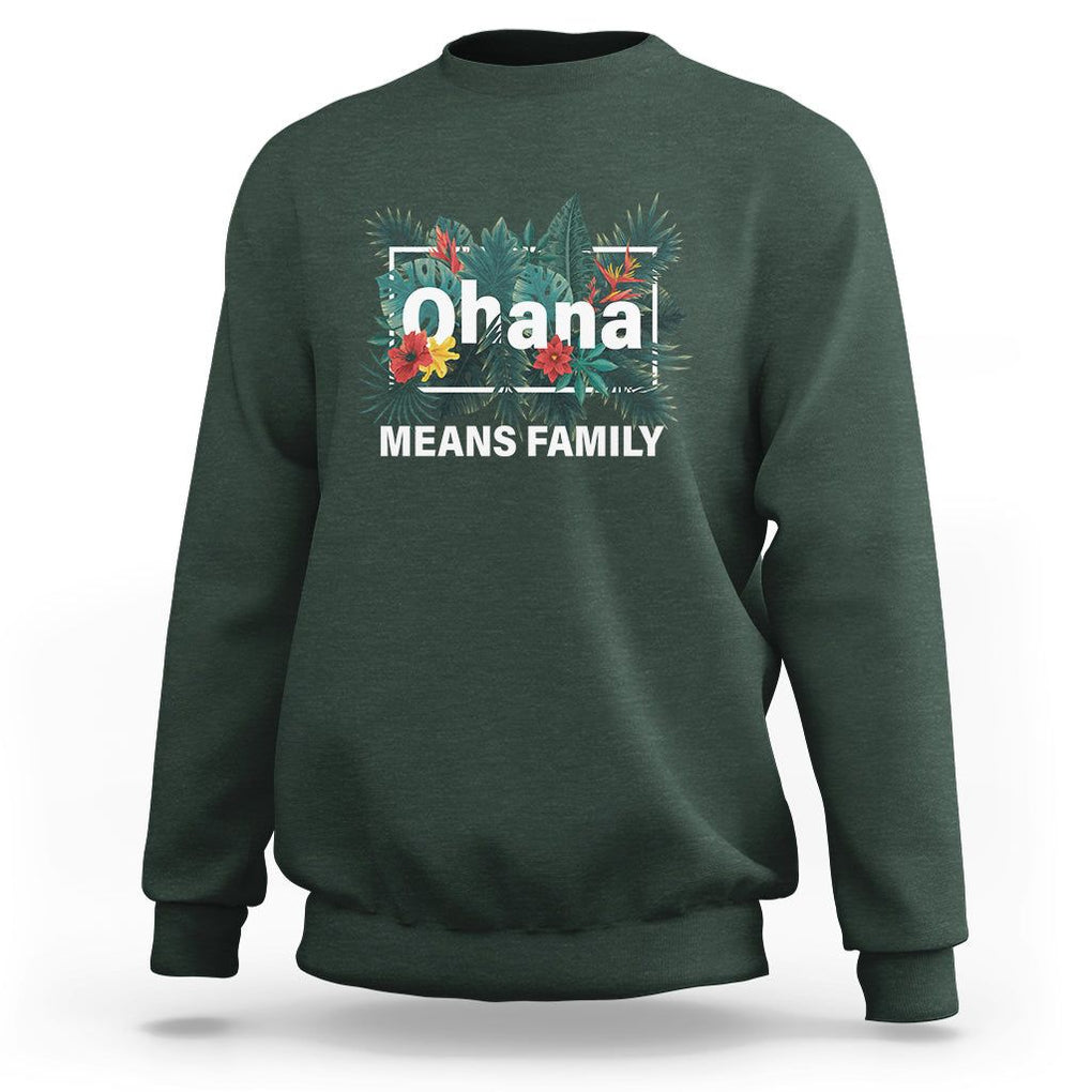 Hawaiian Sweatshirt Ohana Means Family Hawaii Summer Vacation TS09 Dark Forest Green Print Your Wear