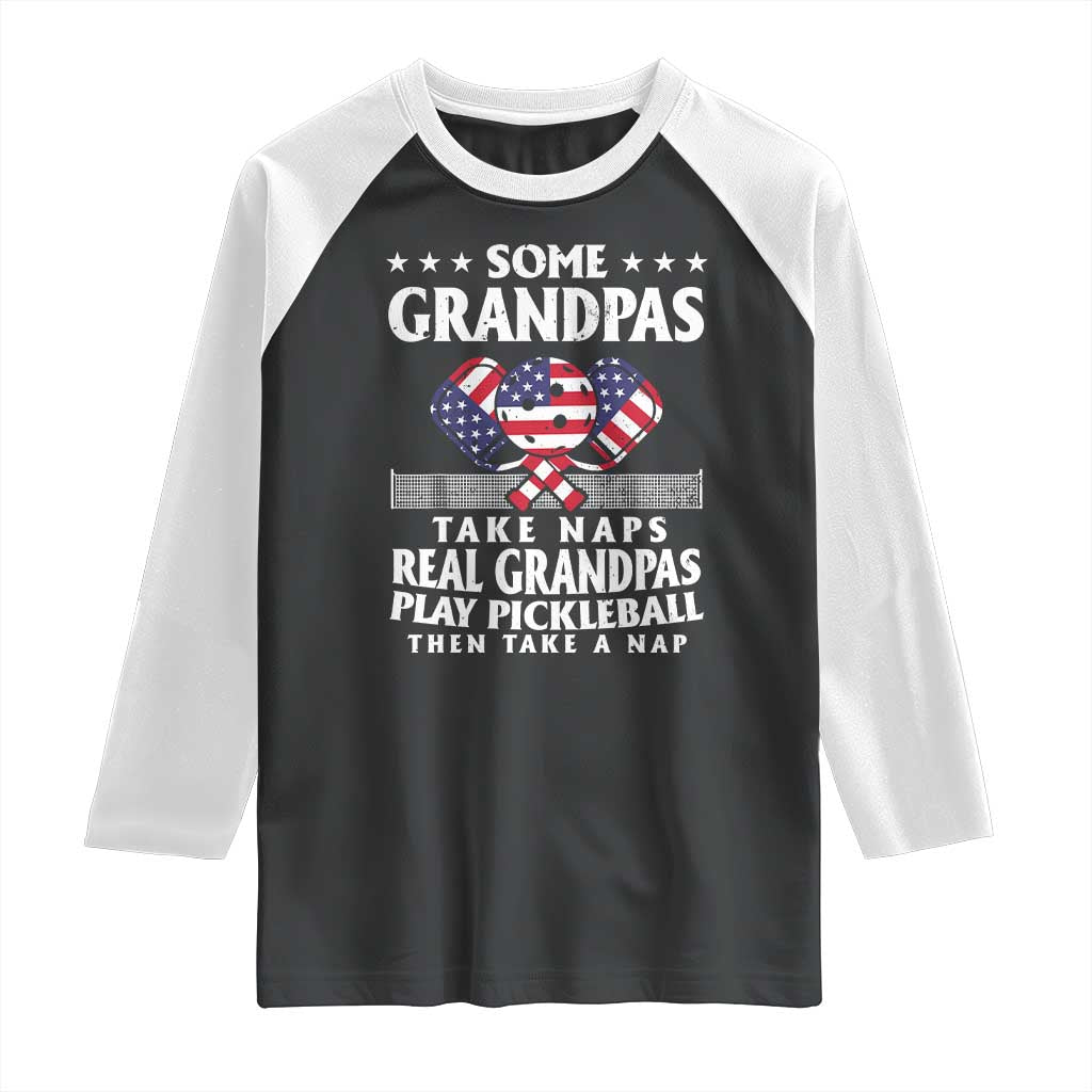 Funny Some Grandpas Take Naps Real Grandpas Play Pickleball Raglan Shirt TS09 Black White Print Your Wear