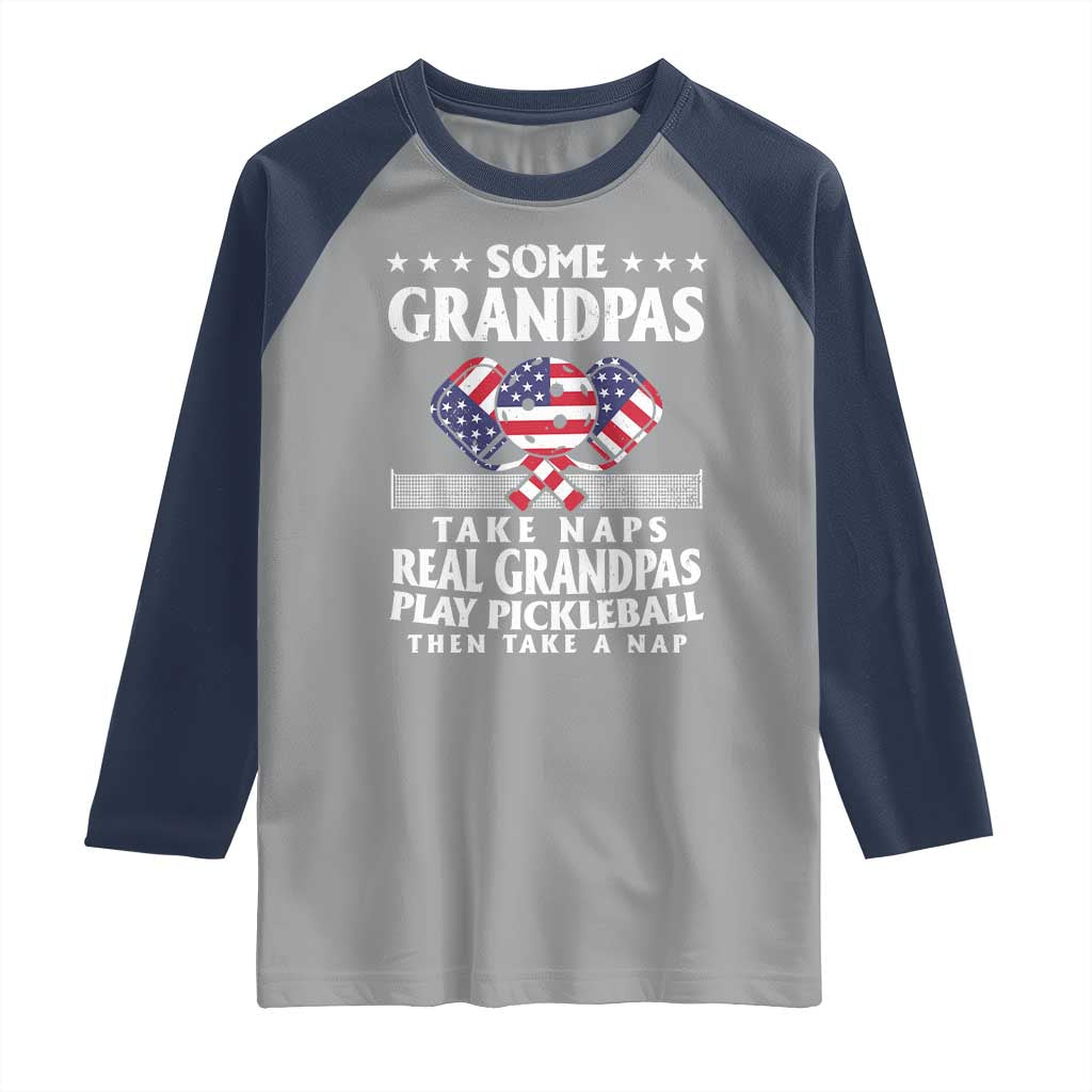Funny Some Grandpas Take Naps Real Grandpas Play Pickleball Raglan Shirt TS09 Sport Gray Navy Print Your Wear