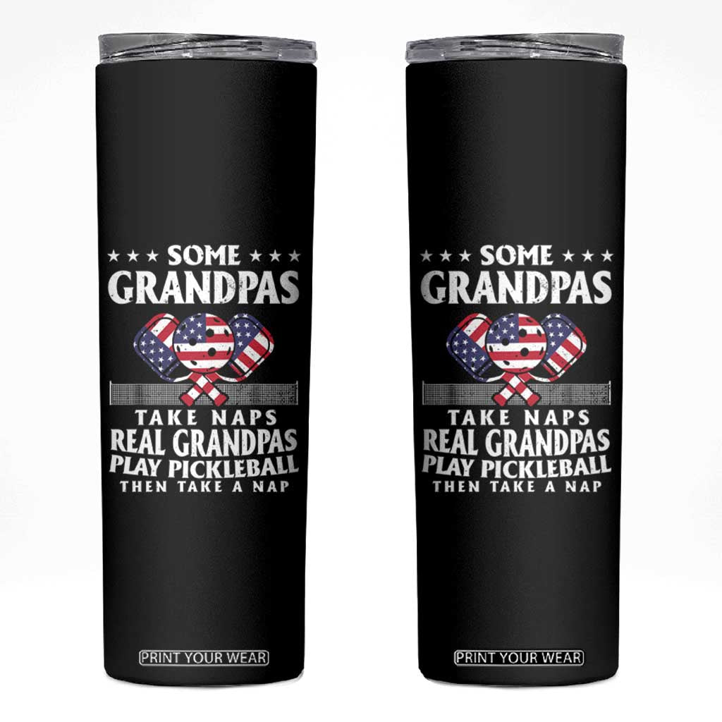 Funny Some Grandpas Take Naps Real Grandpas Play Pickleball Skinny Tumbler TS09 Black Print Your Wear