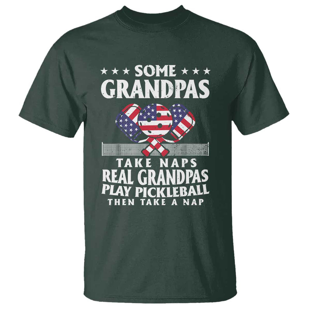 Funny Some Grandpas Take Naps Real Grandpas Play Pickleball T Shirt TS09 Dark Forest Green Print Your Wear
