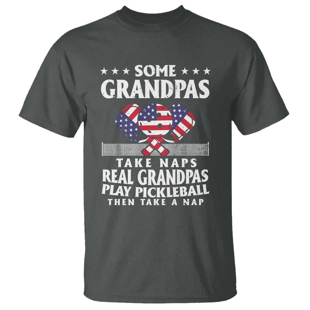Funny Some Grandpas Take Naps Real Grandpas Play Pickleball T Shirt TS09 Dark Heather Print Your Wear