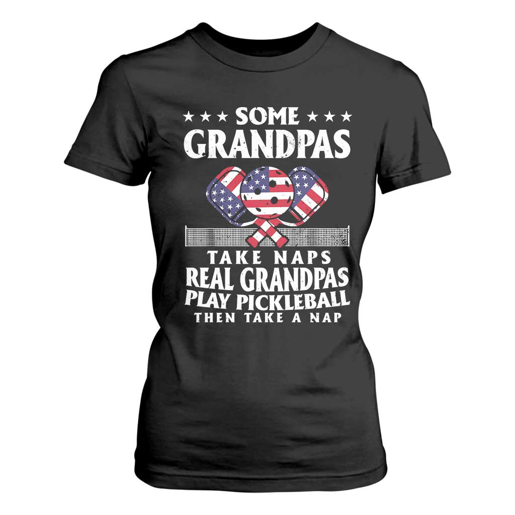 Funny Some Grandpas Take Naps Real Grandpas Play Pickleball T Shirt For Women TS09 Black Print Your Wear