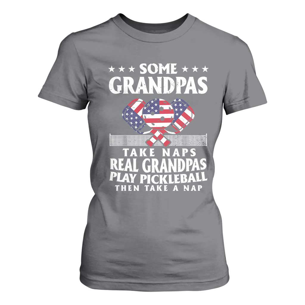 Funny Some Grandpas Take Naps Real Grandpas Play Pickleball T Shirt For Women TS09 Charcoal Print Your Wear