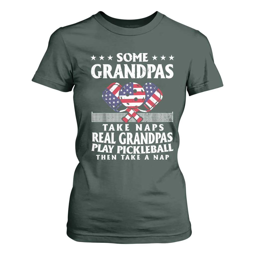 Funny Some Grandpas Take Naps Real Grandpas Play Pickleball T Shirt For Women TS09 Dark Forest Green Print Your Wear