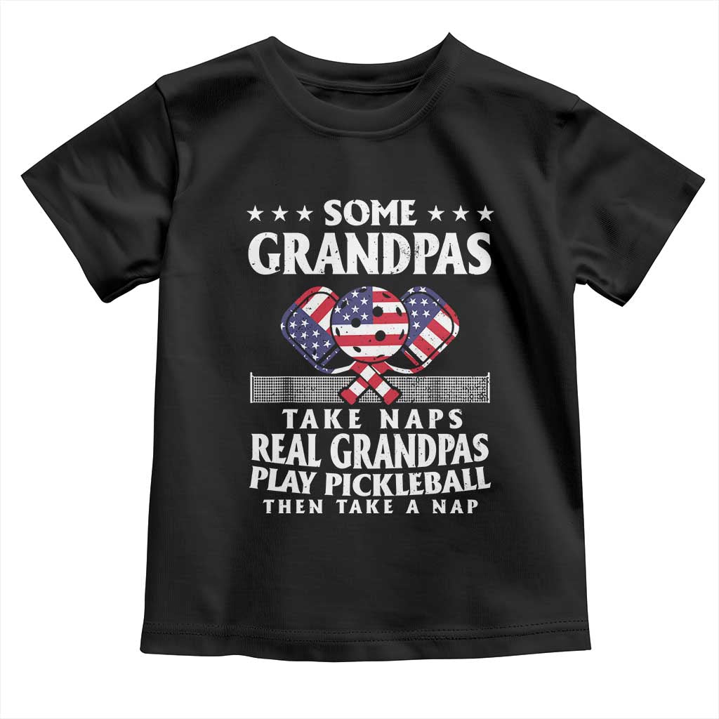 Funny Some Grandpas Take Naps Real Grandpas Play Pickleball Toddler T Shirt TS09 Black Print Your Wear