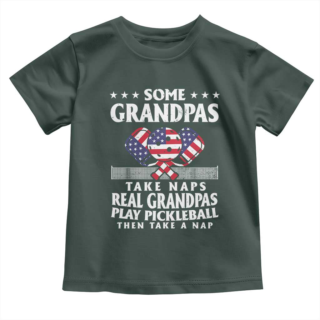 Funny Some Grandpas Take Naps Real Grandpas Play Pickleball Toddler T Shirt TS09 Dark Forest Green Print Your Wear