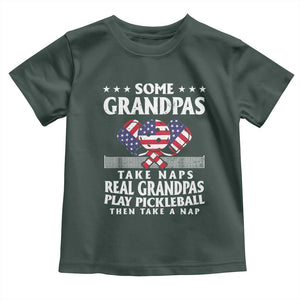 Funny Some Grandpas Take Naps Real Grandpas Play Pickleball Toddler T Shirt TS09 Dark Forest Green Print Your Wear