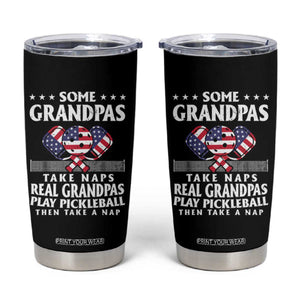 Funny Some Grandpas Take Naps Real Grandpas Play Pickleball Tumbler Cup TS09 Black Print Your Wear