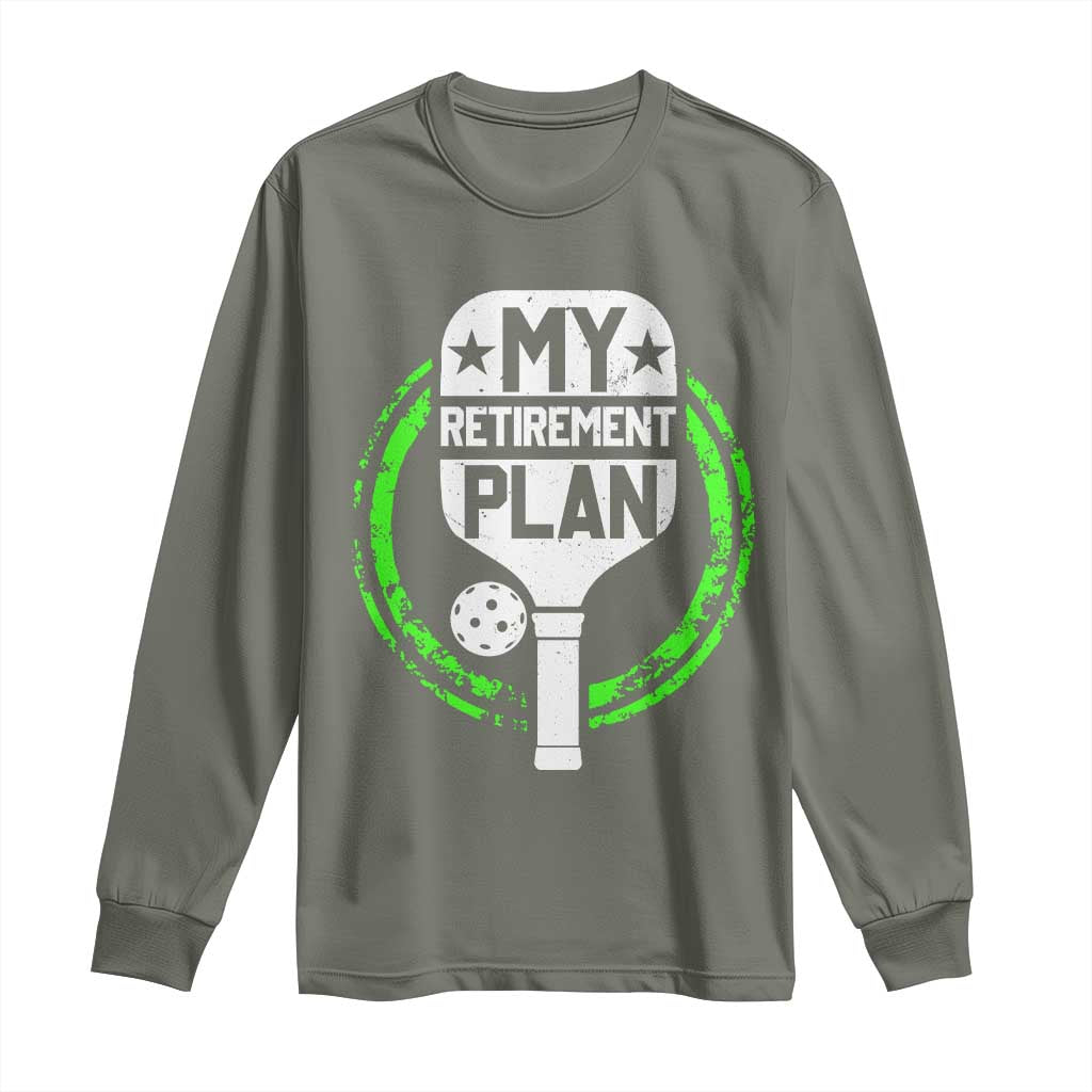 Funny Retirement Plan Retired Pickleball Player Long Sleeve Shirt TS09 Military Green Print Your Wear