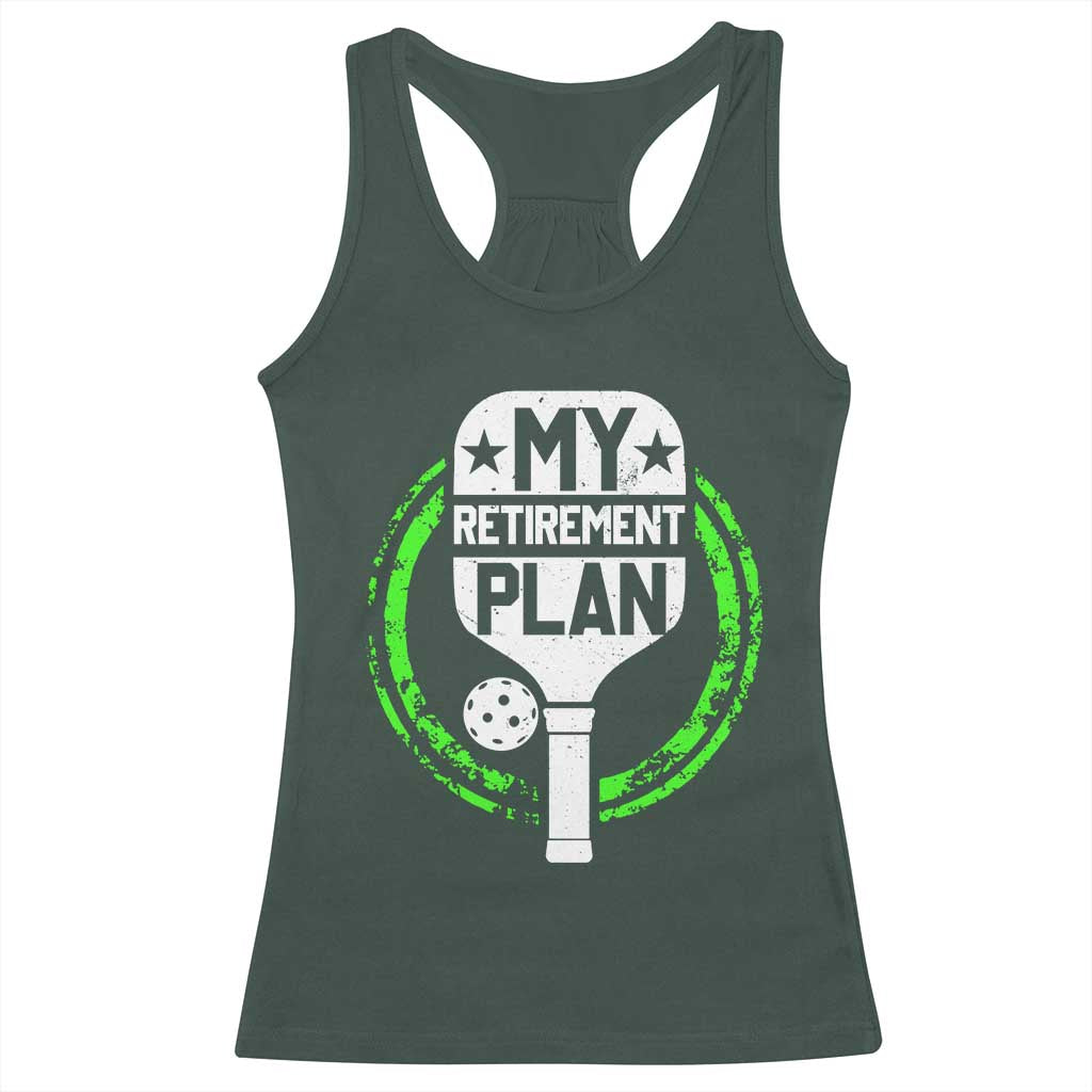 Funny Retirement Plan Retired Pickleball Player Racerback Tank Top TS09 Dark Forest Green Print Your Wear