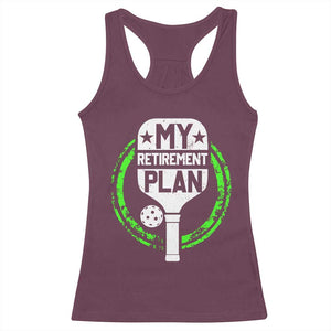 Funny Retirement Plan Retired Pickleball Player Racerback Tank Top TS09 Maroon Print Your Wear