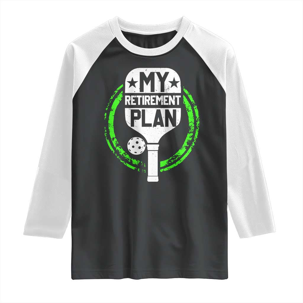 Funny Retirement Plan Retired Pickleball Player Raglan Shirt TS09 Black White Print Your Wear