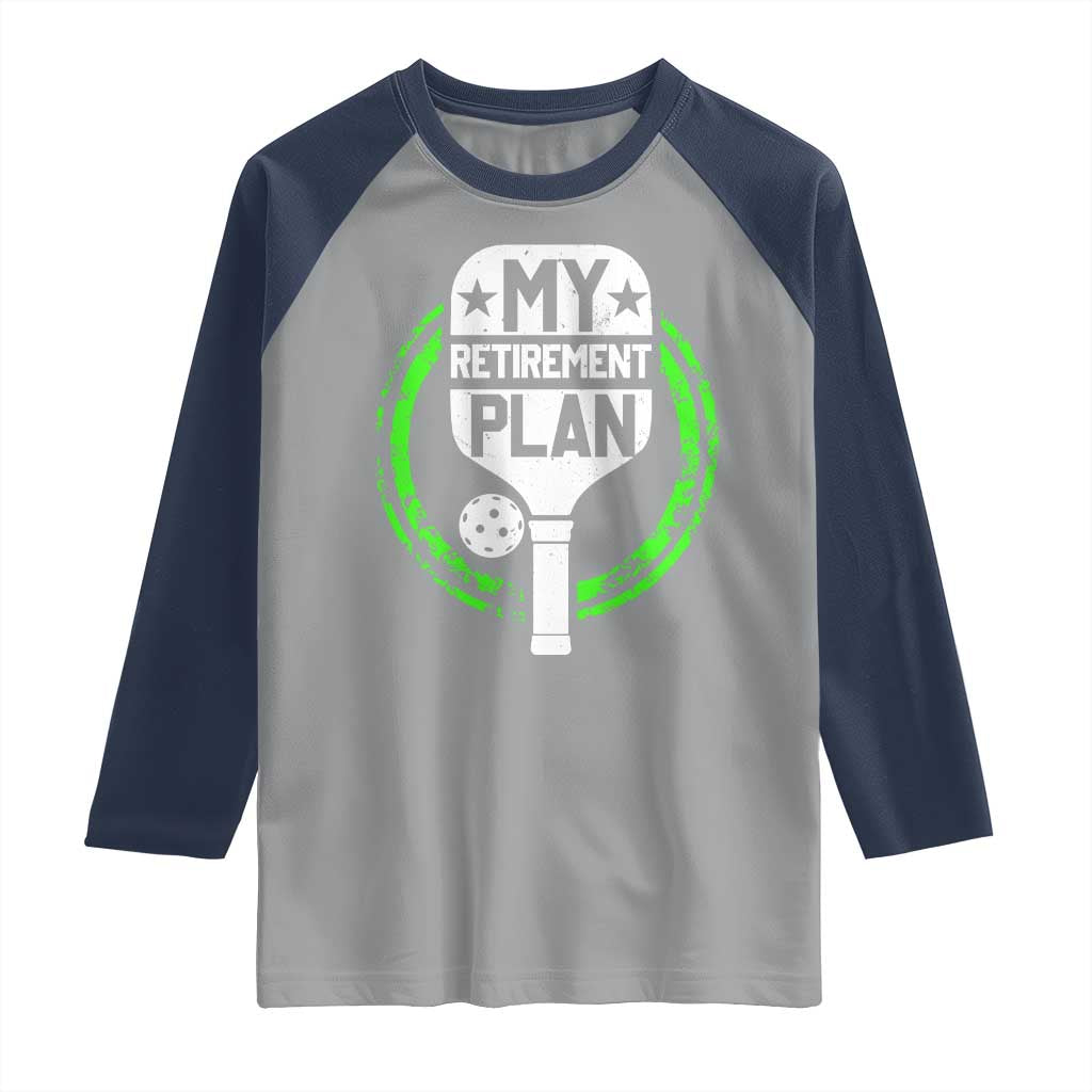 Funny Retirement Plan Retired Pickleball Player Raglan Shirt TS09 Sport Gray Navy Print Your Wear