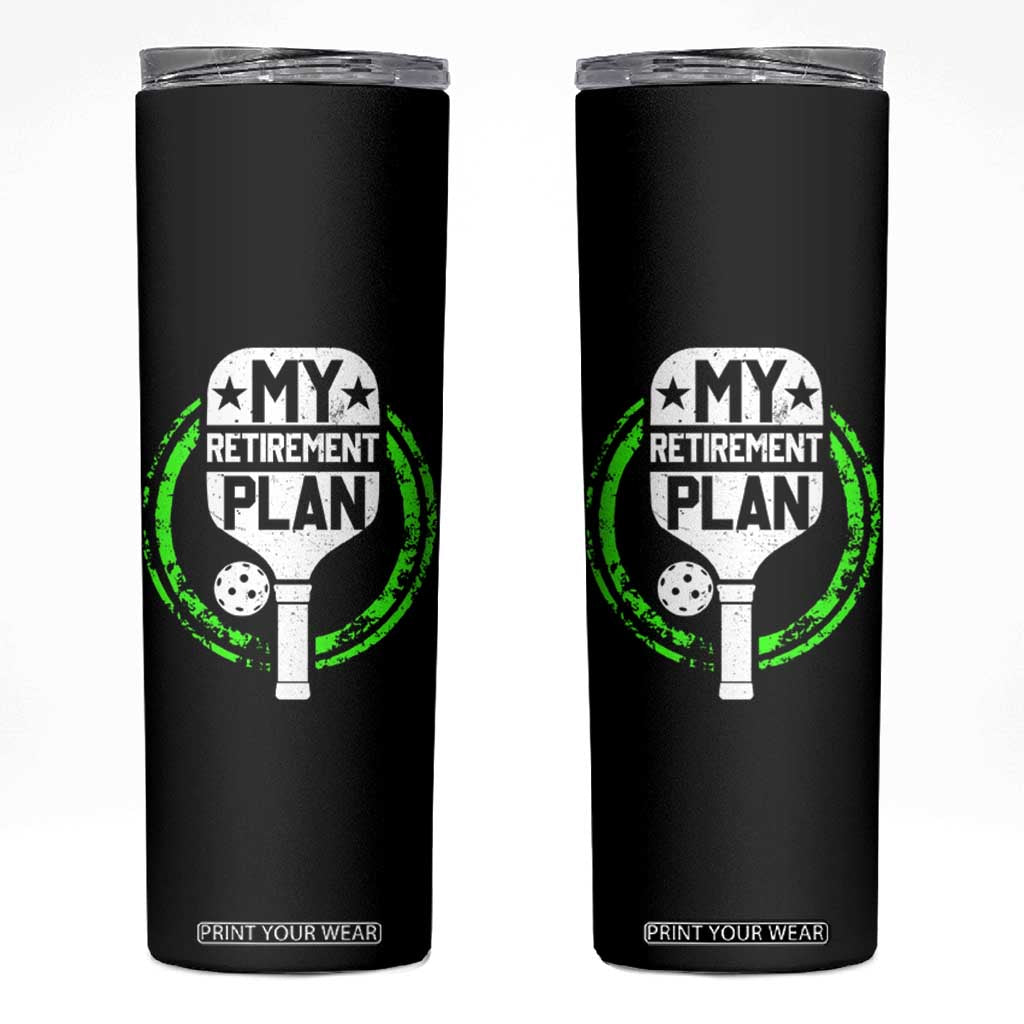 Funny Retirement Plan Retired Pickleball Player Skinny Tumbler TS09 Black Print Your Wear