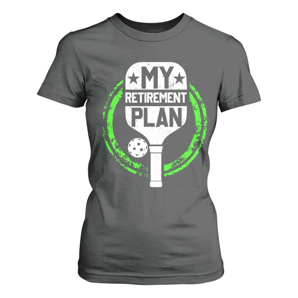 Funny Retirement Plan Retired Pickleball Player T Shirt For Women TS09 Dark Heather Print Your Wear