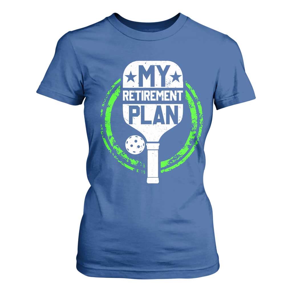 Funny Retirement Plan Retired Pickleball Player T Shirt For Women TS09 Royal Blue Print Your Wear