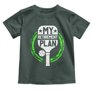 Funny Retirement Plan Retired Pickleball Player Toddler T Shirt TS09 Dark Forest Green Print Your Wear