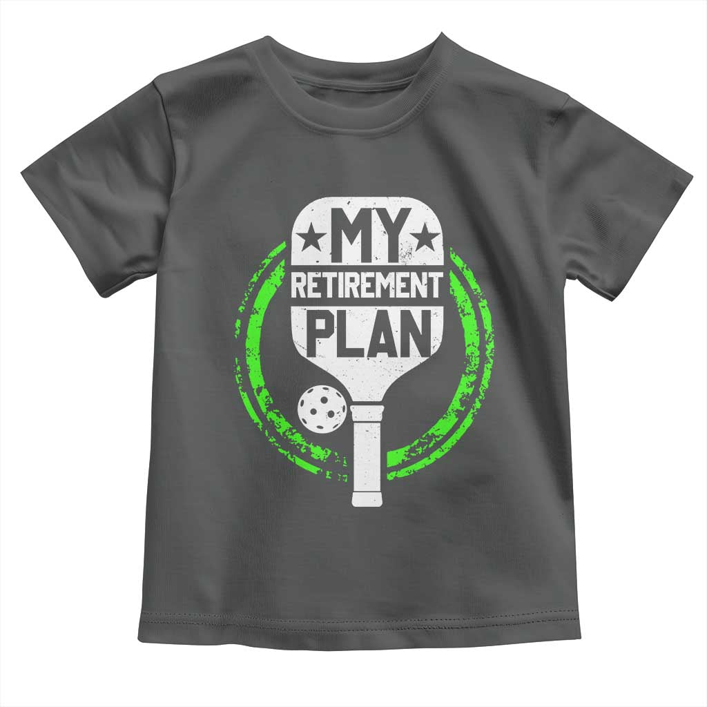 Funny Retirement Plan Retired Pickleball Player Toddler T Shirt TS09 Dark Heather Print Your Wear